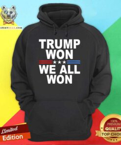 Top Trump Won We All Won 2024 USA Trump Will Fix Hoodie
