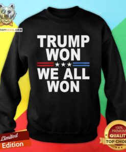 Top Trump Won We All Won 2024 USA Trump Will Fix Sweatshirt