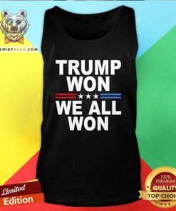 Top Trump Won We All Won 2024 USA Trump Will Fix Tank-top