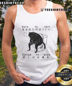Awesome Born To Shit Forced To Wipe Cat Japanese Tank Top design featuring a playful cat graphic.