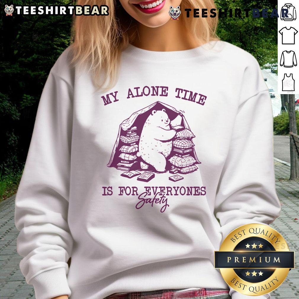 Cute bear sweatshirt with 'My Alone Time Is For Everyone's Safety' text, perfect for cozy and casual outfits.