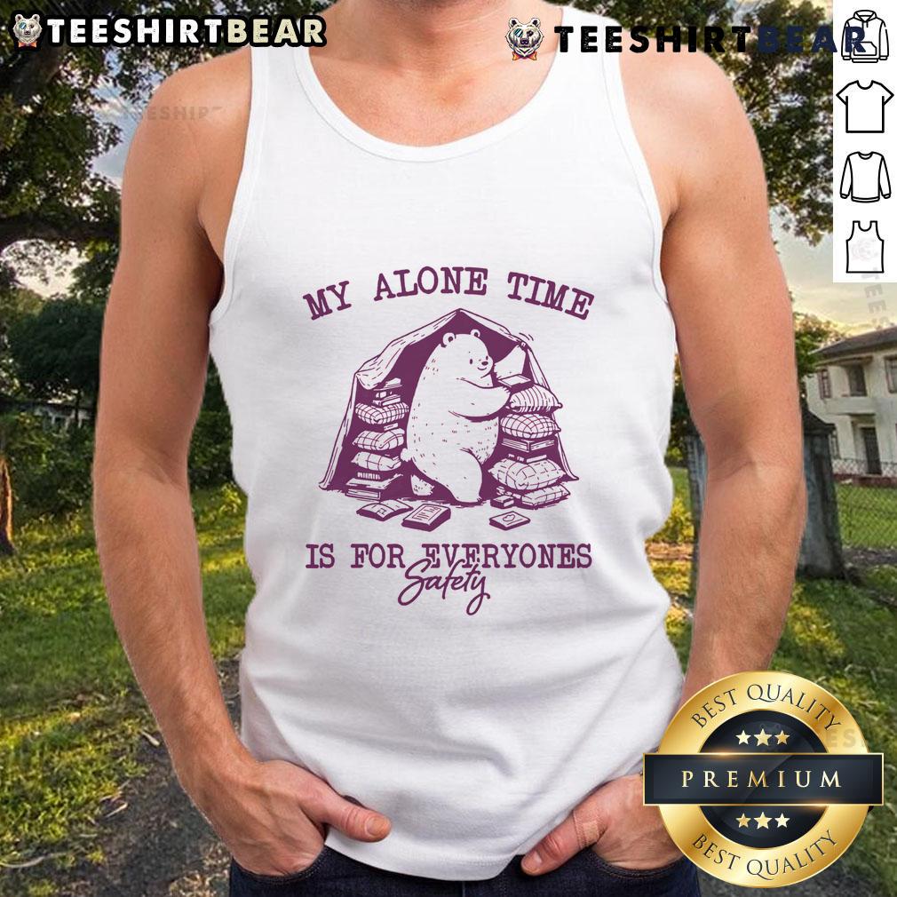 Alt Text: Cute bear tank top with My Alone Time Is For Everyone's Safety slogan, perfect for casual wear and animal lovers.