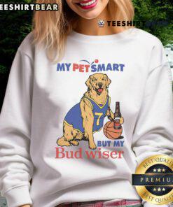 Cute My Pet Smart But My Bud Wiser Dog T-Shirt Sweatshirt featuring a playful dog graphic and fun text design.