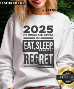 Funny 2025 Goals Eat Sleep Regret New Year Sweatshirt design featuring playful text and vibrant colors for a humorous vibe.
