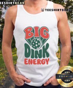 Funny Big Dink Energy pickleball tank top featuring a humorous design for paddleball enthusiasts.