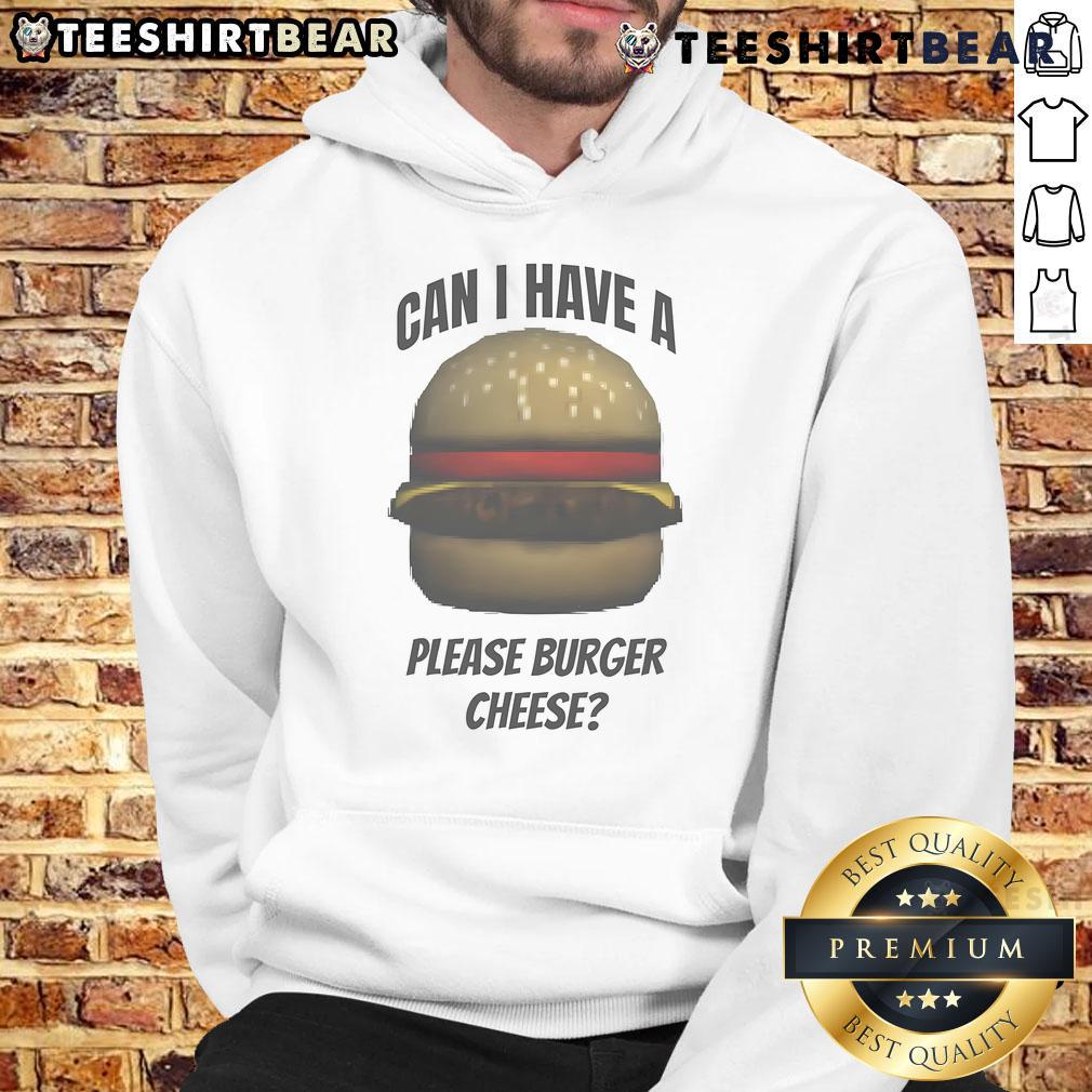 Alt Text: Funny 'Can I Have a Please Burger' cheese meme hoodie design featuring a playful burger graphic.