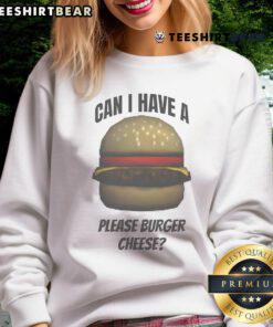 Funny Can I Have a Please Burger Cheese meme sweatshirt featuring a playful burger graphic and vibrant colors.