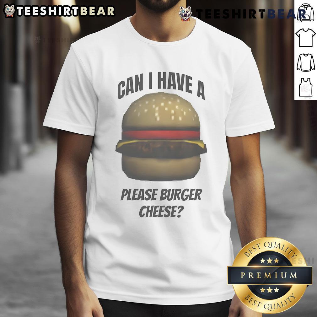 Alt Text: Funny 'Can I Have A Please Burger Cheese' meme T-shirt design featuring humorous food graphics.