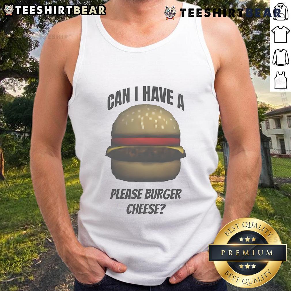 Funny 'Can I Have a Please Burger Cheese' meme tank top featuring a humorous burger graphic for food lovers.