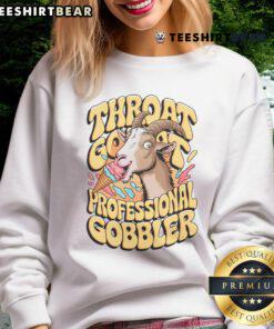 Funny embarrassing sweatshirt featuring 'Throat Goat' design, perfect for humor lovers and professional gobblers.