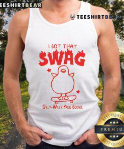 Funny I Got That Swag Silly Willy Ass Goose Tank Top featuring a playful goose graphic on a stylish tank.