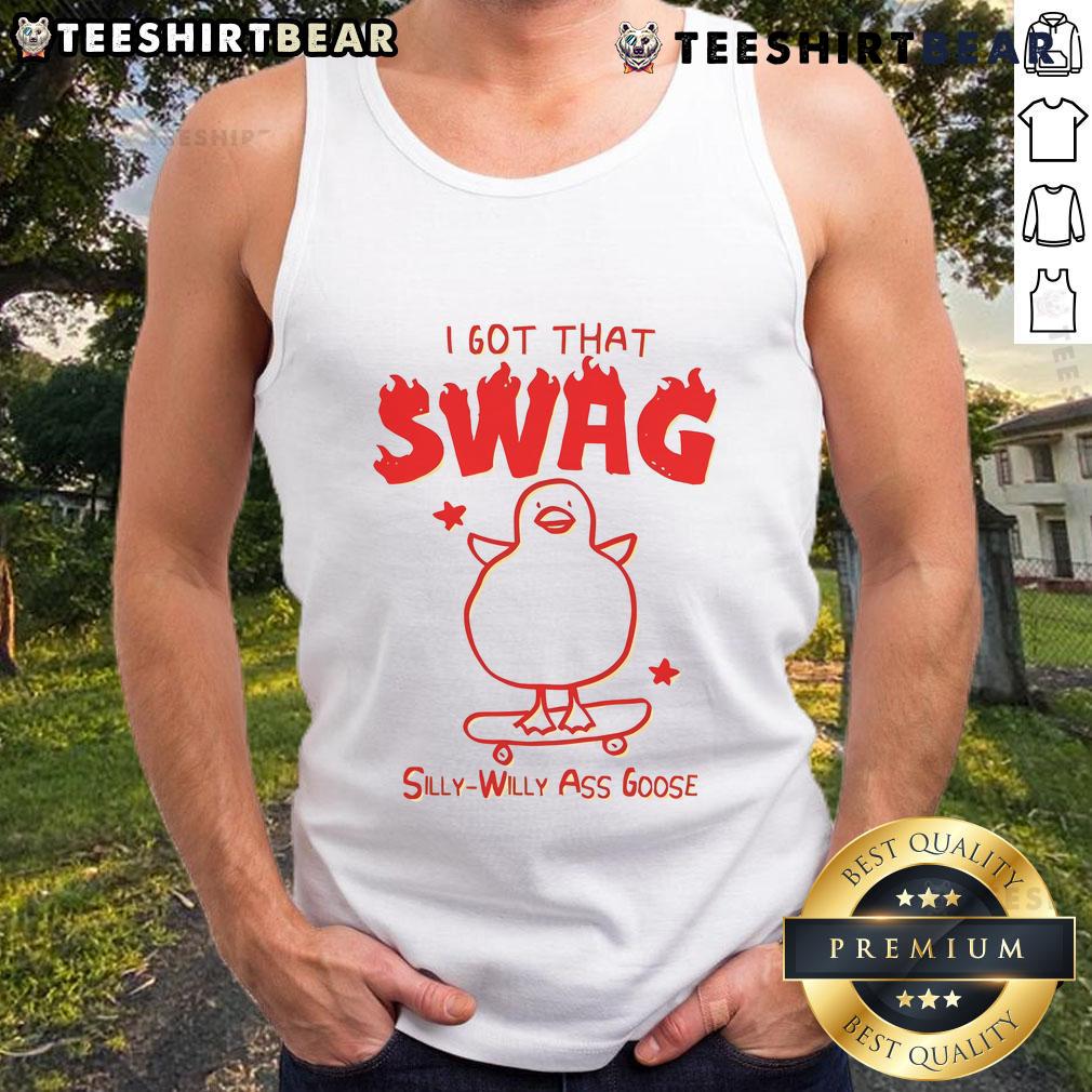Funny I Got That Swag Silly Willy Ass Goose Tank Top featuring a playful goose graphic on a stylish tank.