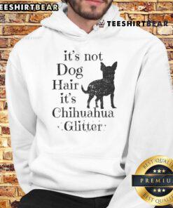 Funny Chihuahua glitter hoodie design with text 'It's Not Dog Hair, It's Chihuahua Glitter' for dog lovers.
