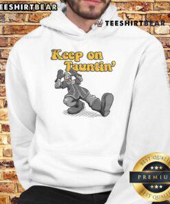 Funny Keep On Taunting Hoodie featuring a playful design with bold text, perfect for humor lovers and casual wear.