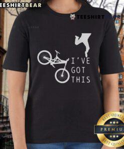 Funny mountain bike MTB 'I've Got This' ladies tee featuring a playful design for biking enthusiasts.