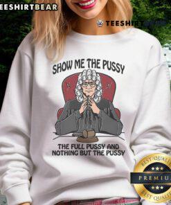 Funny Show Me The Pussy Judge Sweatshirt featuring humorous text, perfect for unique casual wear and gifts.