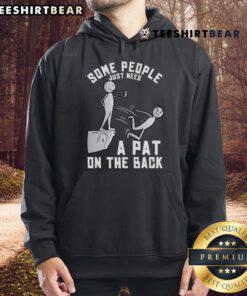 Funny hoodie with sarcastic joke 'Some People Just Need A Pat On The Back' perfect for humor lovers and casual wear.