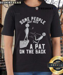 Funny sarcastic joke ladies tee featuring Some people just need a pat on the back design for humor lovers.