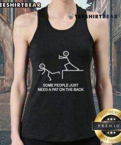 Alt Text: Funny stickman illustration on a tank top with the phrase 'Some People Just Need A Pat On The Back'