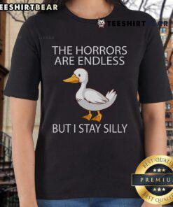 Funny Stay Silly Goose Horrors Are Endless meme on a stylish ladies tee, perfect for humor lovers and meme enthusiasts.