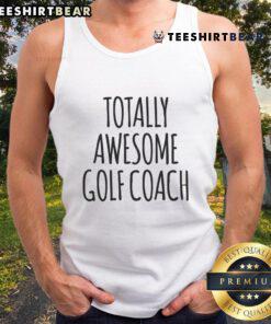 Funny Totally Awesome Golf Coach wearing a golfer tank top while demonstrating a swing on the golf course.