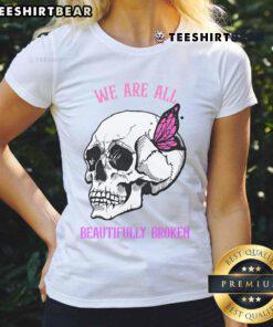 Funny 'We Are All Beautifully Broken' Halloween Ladies Tee featuring a playful design perfect for festive occasions.
