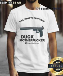 Alt Text: Funny Welcome To New York Duck Motherfcker T-Shirt featuring United Healthcare design, perfect for humorous NYC apparel.