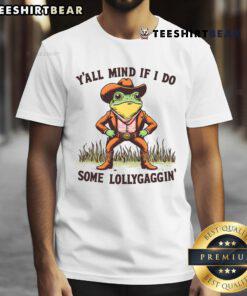 Funny Y'All Mind If I Do Some Lollygaggin Vintage Cowboy Frog Meme T-Shirt featuring a whimsical cowboy frog design.