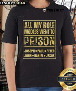 Good All My Role Models Went To Prison Ladies Tee featuring bold text on a stylish women's t-shirt design.