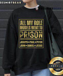Good All My Role Models Went To Prison sweatshirt featuring bold text design, perfect for edgy fashion lovers.