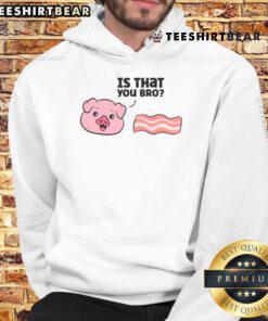 Funny pork bacon hoodie featuring a cartoon pig with the phrase 'Good Bacon Pig, Is That You?' for bacon lovers.