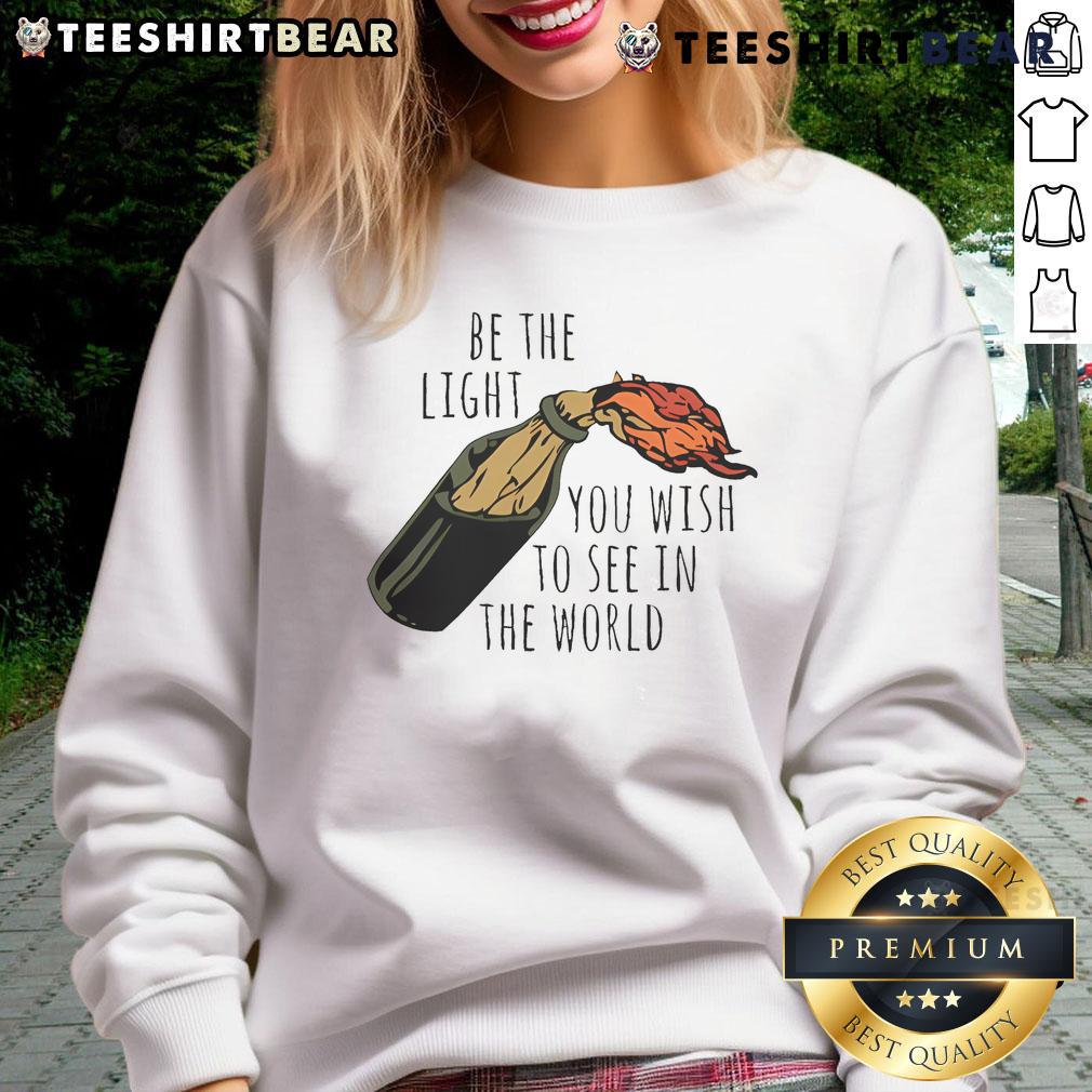 Good Be The Light You Wish To See In The World sweatshirt in cozy fabric, perfect for spreading positivity and inspiration.