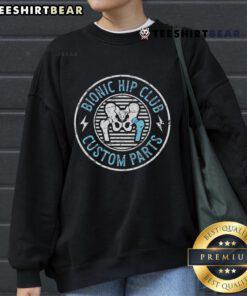 Good Bionic Hip Club sweatshirt for hip surgery recovery and hip replacement surgery support.