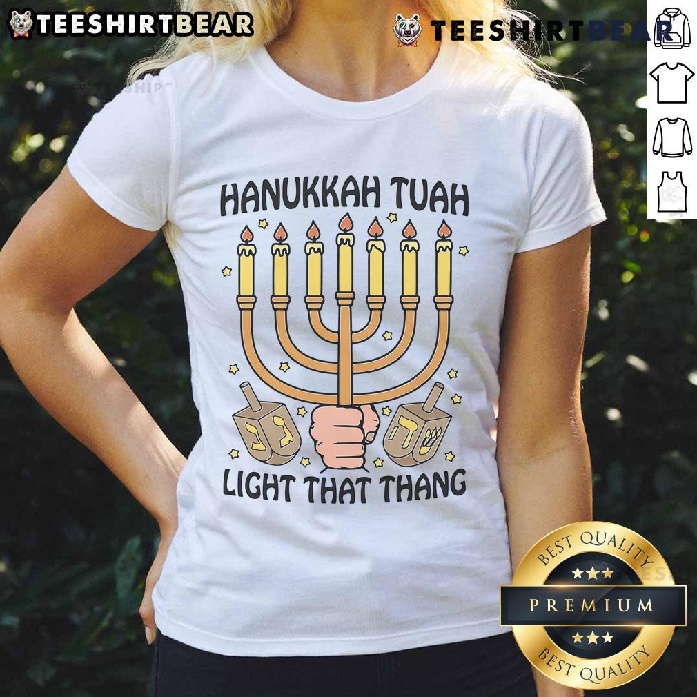Good Hanukkah Tuah Light That Thing Ladies Tee featuring festive design and vibrant colors for holiday celebrations.