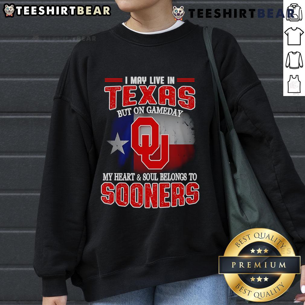 Alt Text: Oklahoma Sooners sweatshirt with 'Good I May Live In Texas But On Gameday My Heart Belongs To Oklahoma' text.