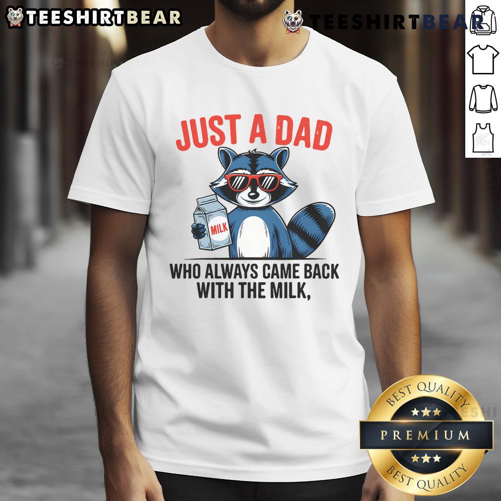 Funny raccoon t-shirt featuring 'Good Just Dad Who Always Came Back With The Milk' slogan for dads and animal lovers.