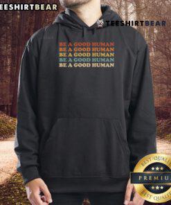 Good Retro Be a Good Human hoodie featuring a kindness quote and positive message for uplifting fashion.