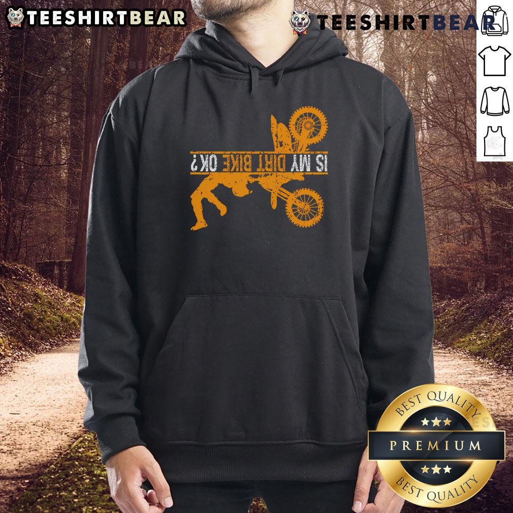 Good Upside Down Is My Dirt Bike OK hoodie featuring a stylish design for passionate dirt bikers.