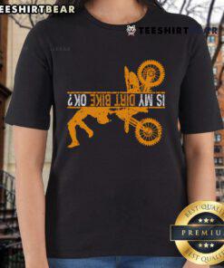 Good Upside Down Is My Dirt Bike Okay for Dirt Bikers Ladies Tee featuring a fun dirt bike graphic on a stylish shirt.