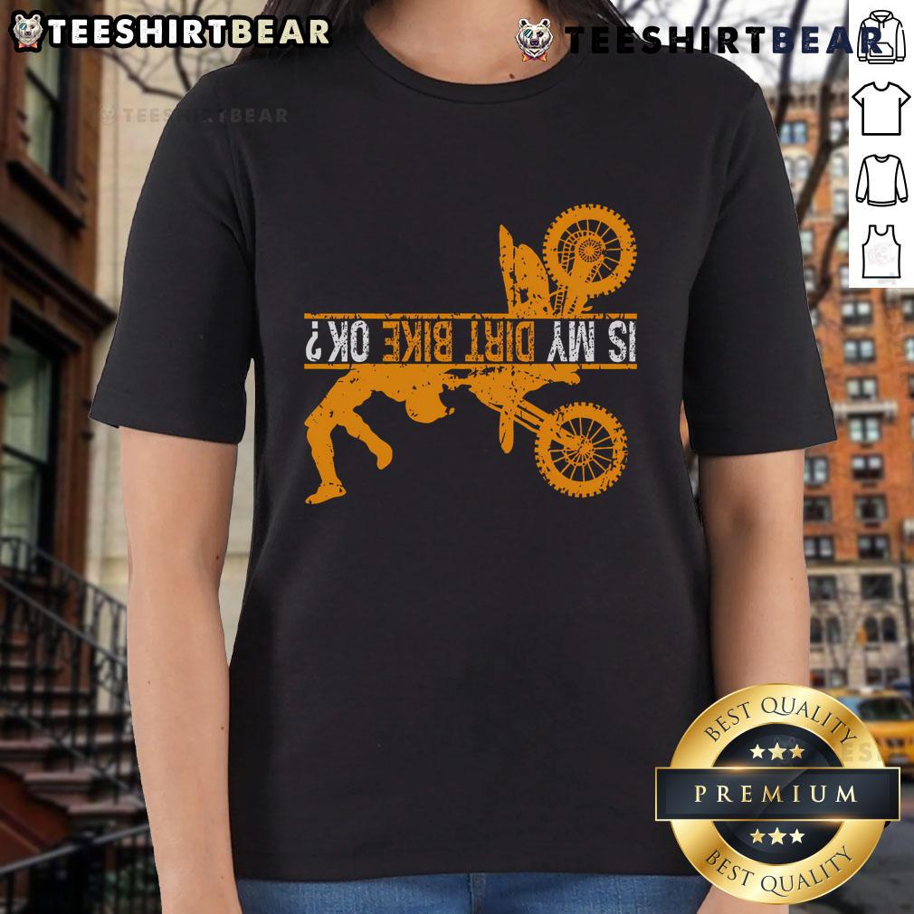 Good Upside Down Is My Dirt Bike Okay for Dirt Bikers Ladies Tee featuring a fun dirt bike graphic on a stylish shirt.