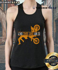 Good Upside Down Is My Dirt Bike OK tank top for dirt bikers, featuring a stylish design perfect for motocross enthusiasts.