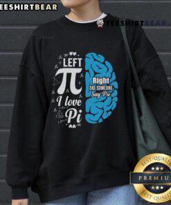Happy Pi Day sweatshirt featuring a funny math teacher and student with a love for pie, perfect for math enthusiasts.