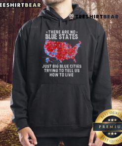 Trump hoodie featuring the phrase 'No Blue States, Just Big Blue Cities' in bold design, perfect for political apparel.