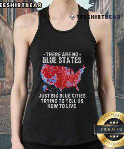 Alt Text: Trump tank top featuring the phrase No Blue States, Just Big Blue Cities highlighting urban influence on lifestyle.