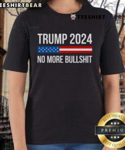 Alt Text: Hot Trump 2024 No More Bullshit Ladies Tee featuring bold graphics and a stylish design for supporters.