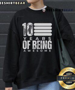 Nice 10 Years Of Being Awesome 10th Birthday Sweatshirt featuring a fun design for celebrating a decade of awesomeness.