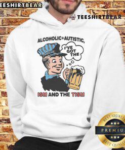 Person wearing 'I've Got The ISM And The TISM' hoodie, showcasing unique style and celebrating autism awareness.