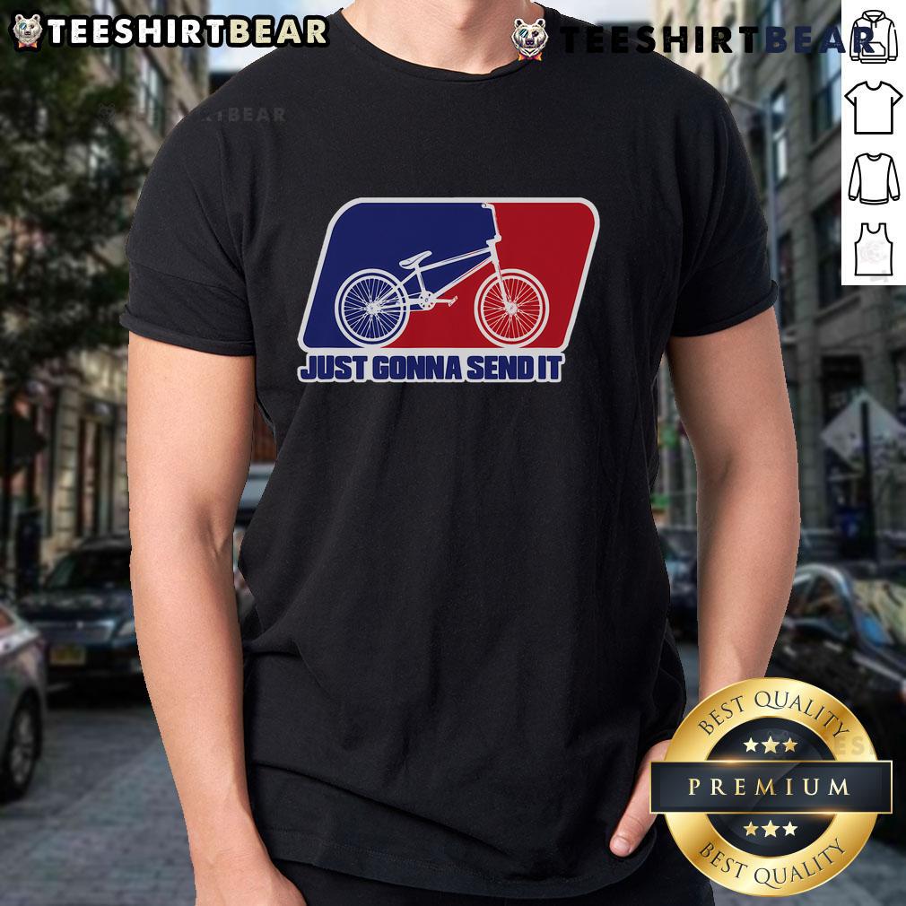 Alt Text: Nice BMX 'Just Gonna Send It' BMX Racing T-Shirt featuring a bold graphic, perfect for BMX enthusiasts.