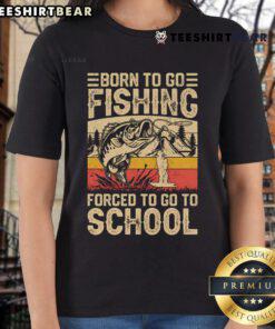 Vintage ladies tee with 'Born to Go Fishing, Forced to Go to School' design, perfect for fishing enthusiasts and casual wear.