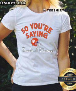 Clemson Tigers ladies tee featuring 'So Youre Saying Theres A Chance' slogan in vibrant colors.